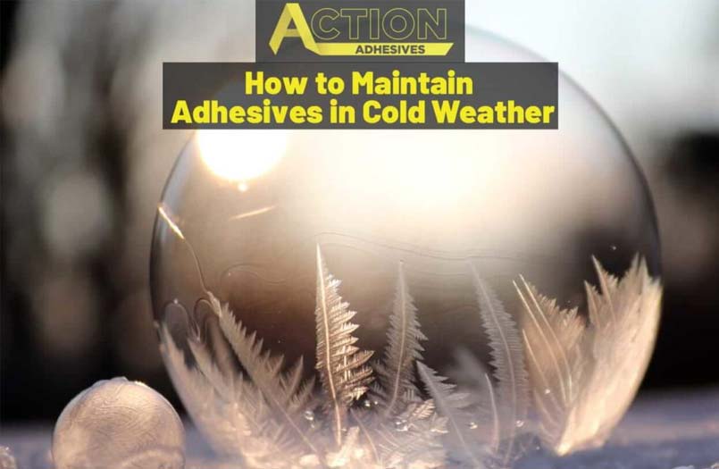 Maintaining Adhesives in Cold Weather